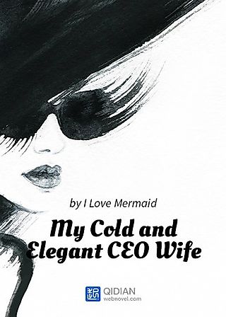 Cover image for the novel called My Cold and Elegant CEO Wife