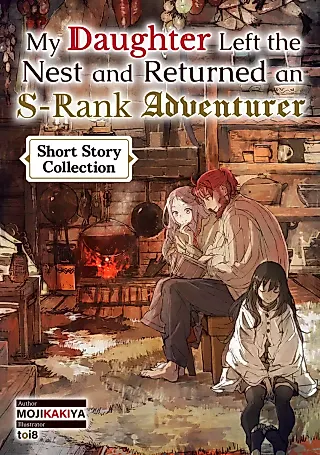 Cover image for the novel called My Daughter Left the Nest and Returned an S-Rank Adventurer: Short Story Collection