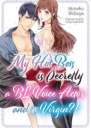 Cover image for the manga called My Hot Boss Is Secretly a BL Voice Actor and a Virgin?!