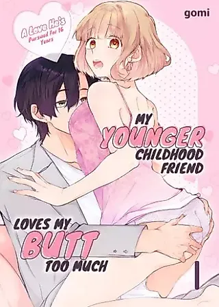 Cover image for the manga called My Younger Childhood Friend Loves My Butt Too Much: A Love He's Pursued for 16 Years