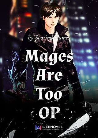 Cover image for the novel called Mages Are Too OP