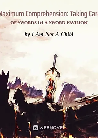 Cover image for the novel called Maximum Comprehension: Taking Care of Swords In A Sword Pavilion