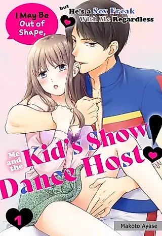 Cover image for the manga called Me and the Kid's Show Dance Host! I May Be Out of Shape, but He's a Sex Freak With Me Regardless