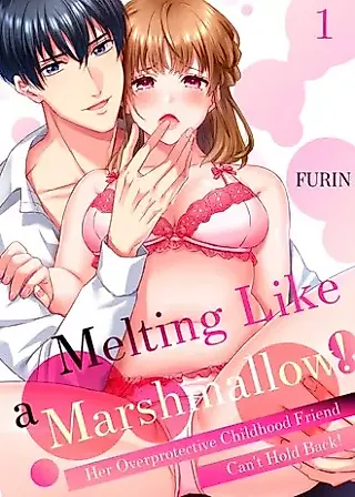 Cover image for the manga called Melting Like a Marshmallow! Her Overprotective Childhood Friend Can't Hold Back!