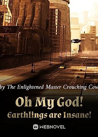 Cover image for the novel called Oh My God! Earthlings are Insane!