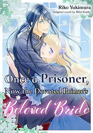 Cover image for the manga called Once a Prisoner, Now the Devoted Prince's Beloved Bride