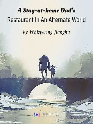 Cover image for the novel called A Stay-at-home Dad's Restaurant In An Alternate World