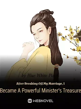 Cover image for the novel called After Breaking Off My Marriage, I Became A Powerful Minister's Treasure