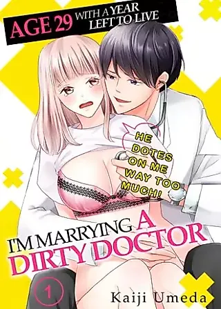 Cover image for the manga called Age 29 With a Year Left to Live, I'm Marrying a Dirty Doctor -He Dotes on Me Way Too Much!-
