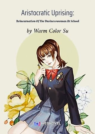 Cover image for the novel called Aristocratic Uprising: Reincarnation Of The Businesswoman At School
