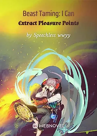 Cover image for the novel called Beast Taming: I Can Extract Pleasure Points