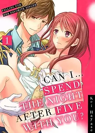 Cover image for the manga called Can I... Spend the Night After Five With You? -Falling for Her Favorite Singer-