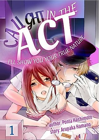 Cover image for the manga called Caught in the Act! -I'll Show You Your True Nature-