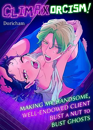 Cover image for the manga called Climaxorcism! -Making My Handsome, Well-Endowed Client Bust a Nut to Bust Ghosts-