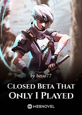 Cover image for the novel called The Closed Beta Only I Played