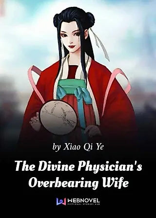 Cover image for the novel called Divine Physician, Overbearing Wife: State Preceptor, Your Wife Has Fled Again!