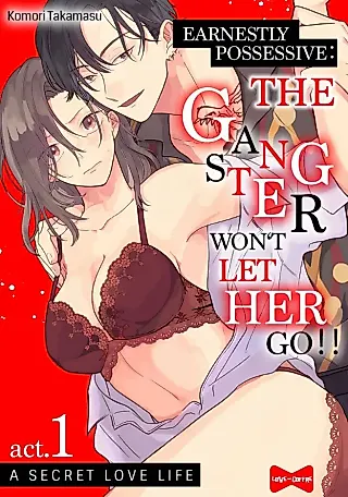 Cover image for the manga called Earnestly Possessive: The Gangster Won't Let Her Go!! A Secret Love Life
