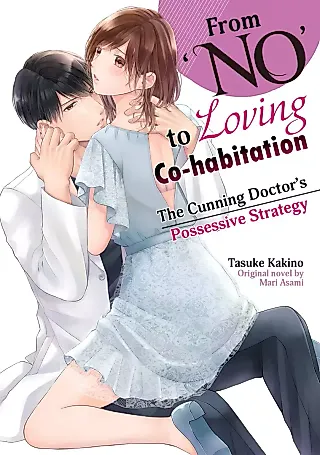 Cover image for the manga called From 'No' to Loving Co-habitation: The Cunning Doctor's Possessive Strategy