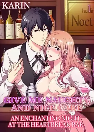 Cover image for the manga called Give Me Naughty and Nice Care -An Enchanting Night at the Heartbreak Bar-