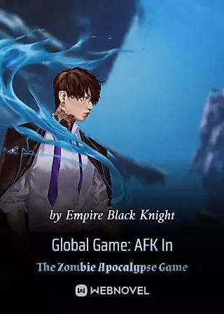 Cover image for the novel called Global Game: AFK In The Zombie Apocalypse Game