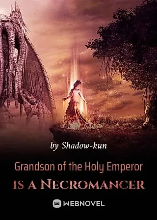 Cover image for the novel called Grandson of the Holy Emperor Is a Necromancer