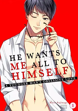 Cover image for the manga called He Wants Me All to Himself -A Younger Man's Obsessive Love-