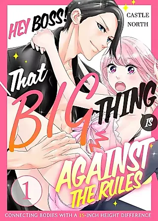 Cover image for the manga called Hey, Boss! That Big Thing Is Against the Rules. -Connecting Bodies With a 15-Inch Height Difference-