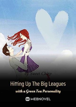 Cover image for the novel called Hitting Up The Big Leagues with a Green Tea Personality