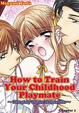 Cover image for the manga called How to Train Your Childhood Playmate: Naughty Share House Life