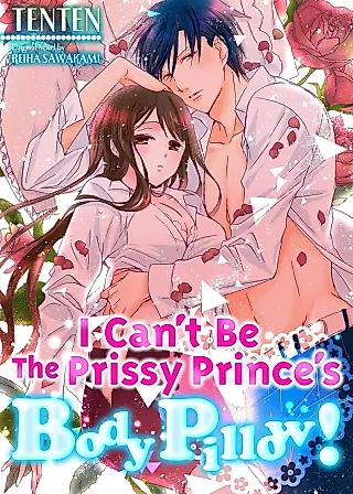 Cover image for the manga called I Can't Be the Prissy Prince's Body Pillow!
