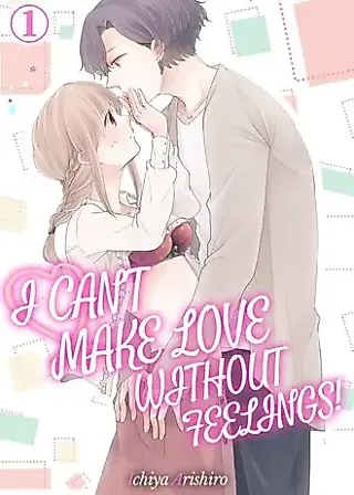 Cover image for the manga called I Can't Make Love Without Feelings!