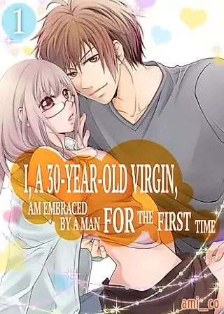 Cover image for the manga called I, a 30-Year-Old Virgin, am Embraced by a Man for the First Time