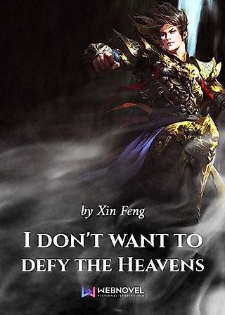 Cover image for the novel called I Don't Want To Defy The Heavens