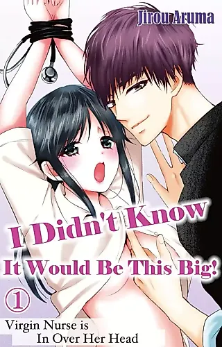 Cover image for the manga called I Didn't Know It Would Be This Big!-Virgin Nurse Is in Over Her Head-