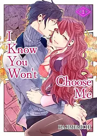 Cover image for the manga called I Know You Won't Choose Me