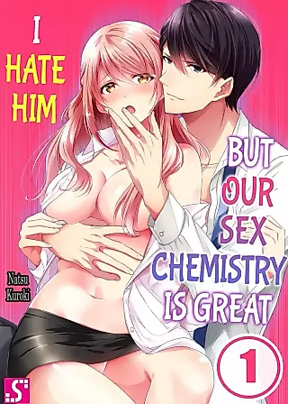 Cover image for the manga called I Hate Him but Our Sex Chemistry Is Great