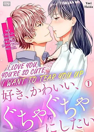 Cover image for the manga called I Love You. You're So Cute. I Want to Tear You Up. - My Childhood Friend Does Too Much