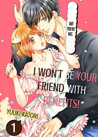 Cover image for the manga called I Won't Be Your Friend With Benefits! -But You're Wet.-