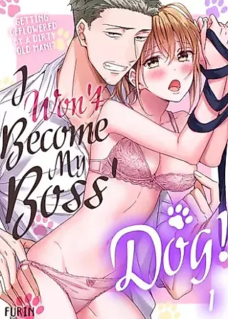 Cover image for the manga called I Won't Become My Boss' Dog! Getting Deflowered by a Dirty Old Man!?
