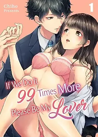 Cover image for the manga called If We Do It 99 Times More, Please Be My Lover
