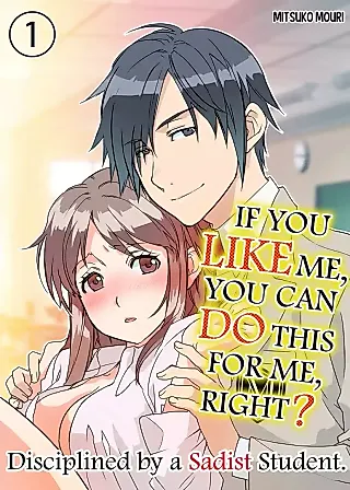 Cover image for the manga called If You Like Me You Can Do This for Me, Right?