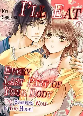 Cover image for the manga called I'll Eat Every Last Part of Your Body: The Starving Wolf Is Too Huge!