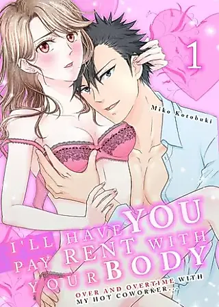 Cover image for the manga called I'll Have You Pay Your Rent With Your Body -Over and Overtime With My Hot Coworker...-