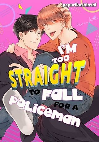 Cover image for the manga called I'm Too Straight to Fall for a Policeman