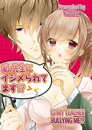 Cover image for the manga called Is My Teacher Bullying Me!?