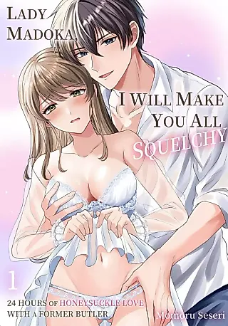 Cover image for the manga called Lady Madoka, I Will Make You All Squelchy -24 Hours of Honeysuckle Love With a Former Butler-