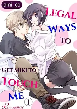 Cover image for the manga called Legal Ways to Get Miki to Touch Me