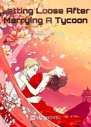 Cover image for the novel called Letting Loose After Marrying A Tycoon