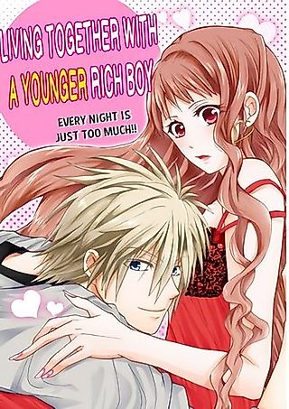 Cover image for the manga called Living Together with a Younger Rich Boy -Every Night Is Just Too Much!!-