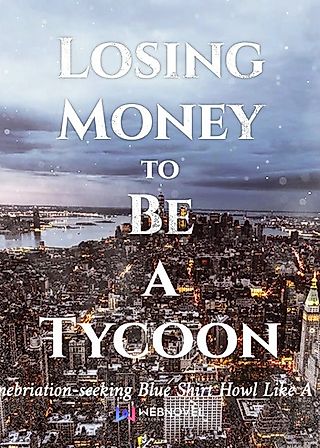 Cover image for the novel called Losing Money to Be a Tycoon